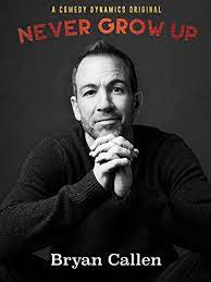     Bryan Callen: Never Grow Up